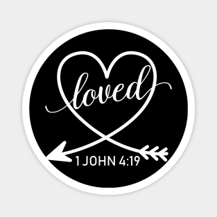 Loved 1 John 4:19 Christian Magnet